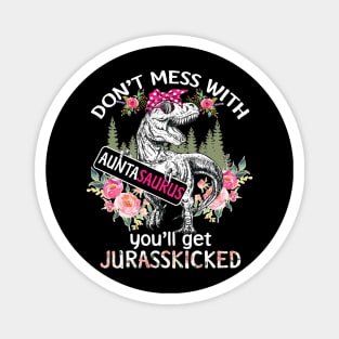 Don't Mess With Auntasaurus T Shirt Funny Family Shirts for Xmas Magnet